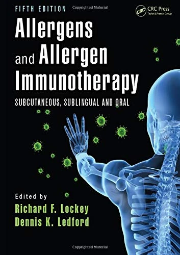 Allergens and Allergen Immunotherapy: Subcutaneous, Sublingual, and Oral, Fifth Edition