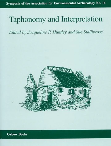 Taphonomy and Interpretation: 14 (Symposia of the Association for Environmental Archaeology)
