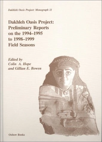 Dakhleh Oasis Project: Preliminary Reports on the 1994-1995 to 1998-1999 Field Seasons: 11 (Dakhleh Oasis Project Monographs)