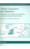 Atlantic Connections and Adaptations: Economies, environments and subsistence in lands bordering the North Atlantic: 21 (Symposia of the Association for Environmental Archaeology)