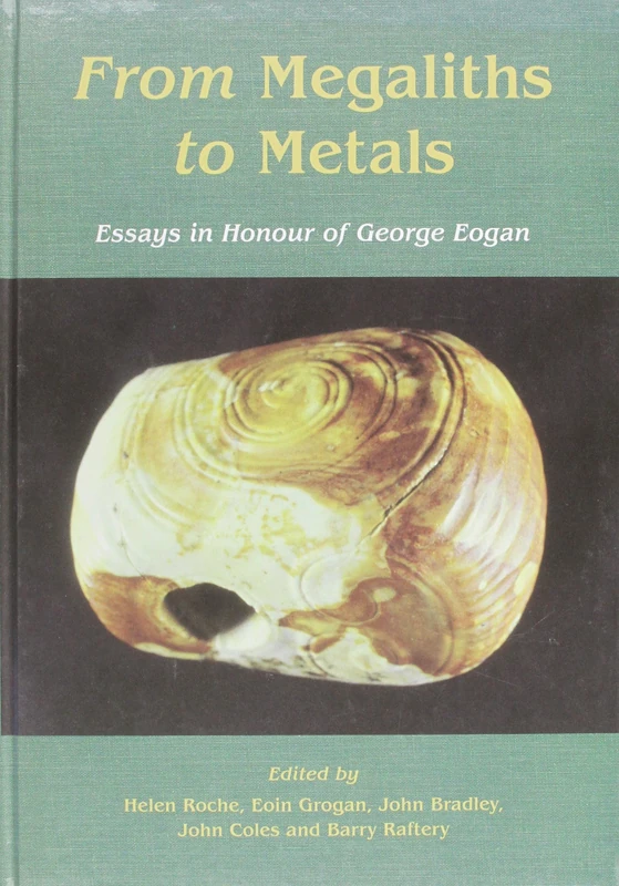 From megaliths to metals: Essays in honour of George Eogan - Image 1