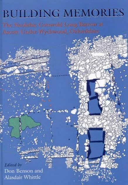 Building Memories: The Neolithic Cotswold Long Barrow at Ascott-under-Wychwood, Oxfordshire (Cardiff Studies in Archaeology)