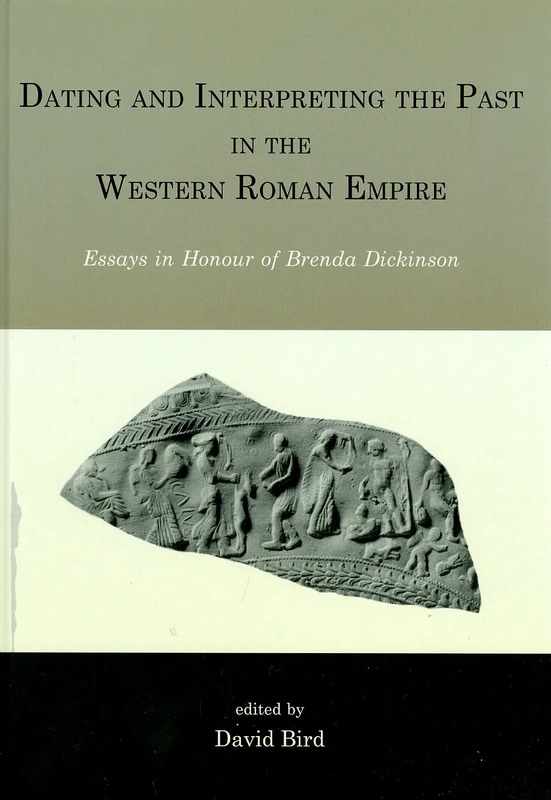 Dating and interpreting the past in the western Roman Empire: Essays in honour of Brenda Dickinson
