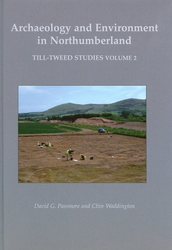 Archaeology and Environment in Northumberland: Till-Tweed Studies Volume 2