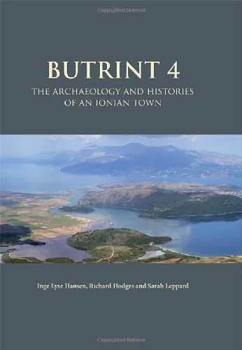 Butrint 4: The Archaeology and Histories of an Ionian Town (Butrint Archaeological Monographs)