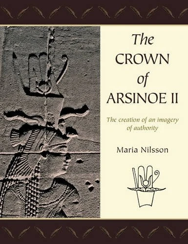 The Crown of Arsinoë II: The Creation of an Image of Authority