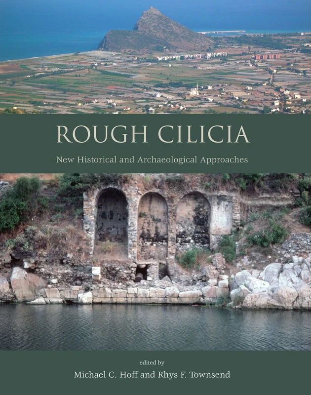 Rough Cilicia: New Historical and Archaeological Approaches