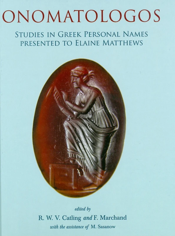 Onomatologos: Studies in Greek Personal Names presented to Elaine Matthews