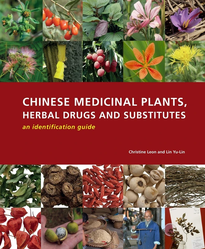 Chinese Medicinal Plants, Herbal Drugs and Substitutes: an identification guide