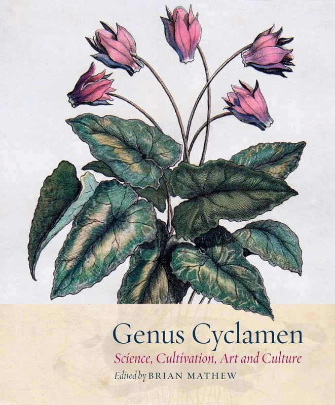 Cyclamen: In Art, Science and the Garden: Science, cultivation, art and culture