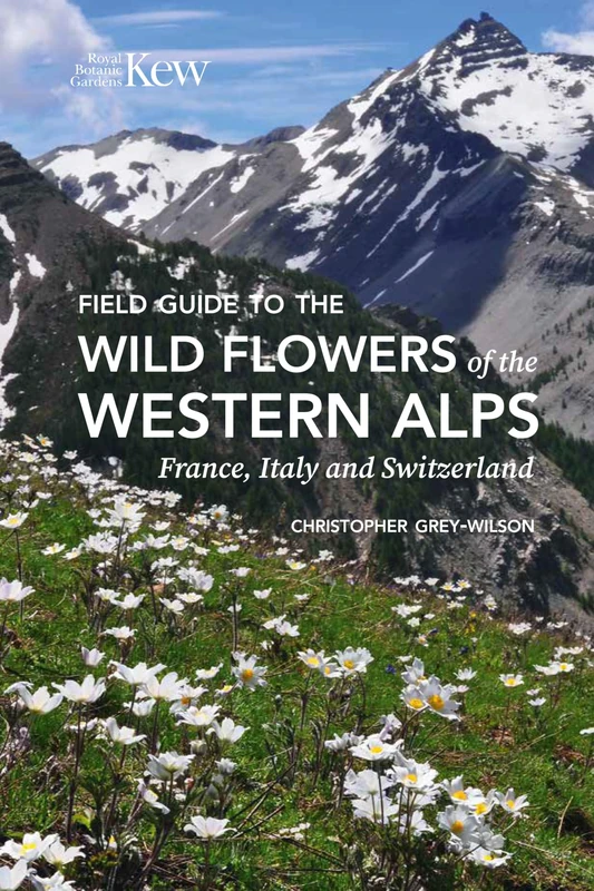 Field Guide to the Flowers of the Western Alps: France, Italy and Switzerland