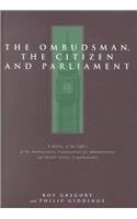The Ombudsman and Parliament: A History of the Parliamentary and Health Service Ombudsman