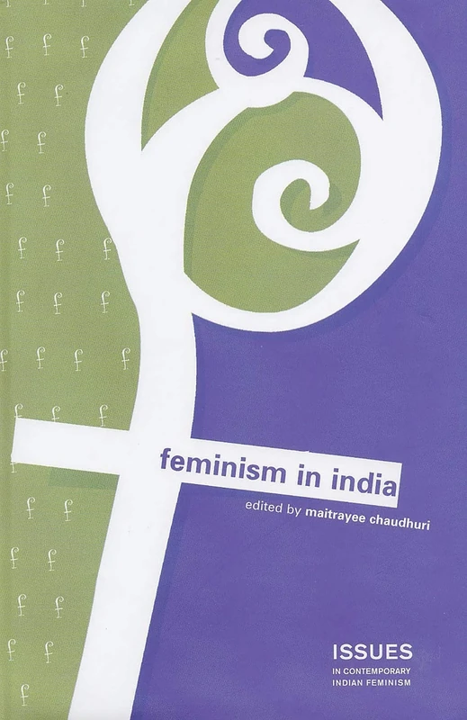 Feminism in India (Issues in Contemporary Indian Feminism)