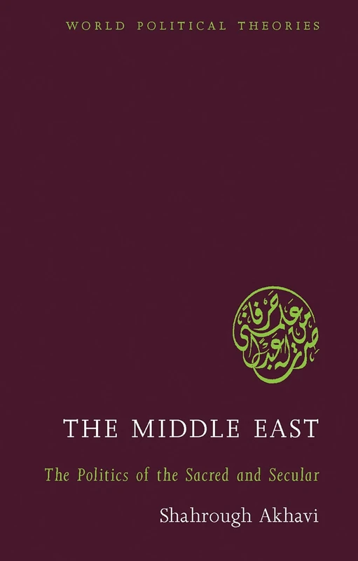 The Middle East: The Politics of the Sacred and Secular (World Political Theories)