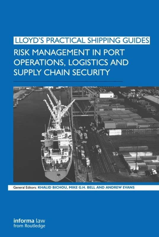 Risk Management in Port Operations, Logistics and Supply Chain Security (Lloyd's Practical Shipping Guides)