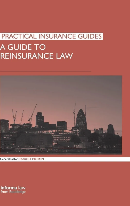 Routledge A Guide to Reinsurance Law - Practical Insurance Guide