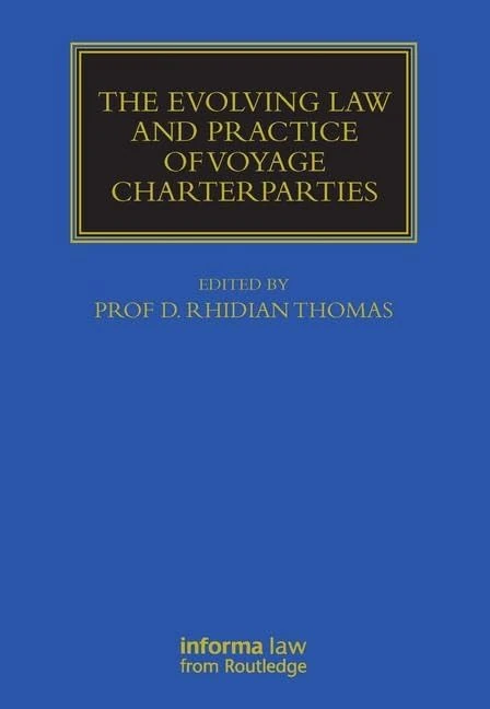 The Evolving Law and Practice of Voyage Charterparties (Maritime and Transport Law Library)