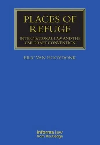 Places of Refuge: International Law and the CMI Draft Convention (Maritime and Transport Law Library)