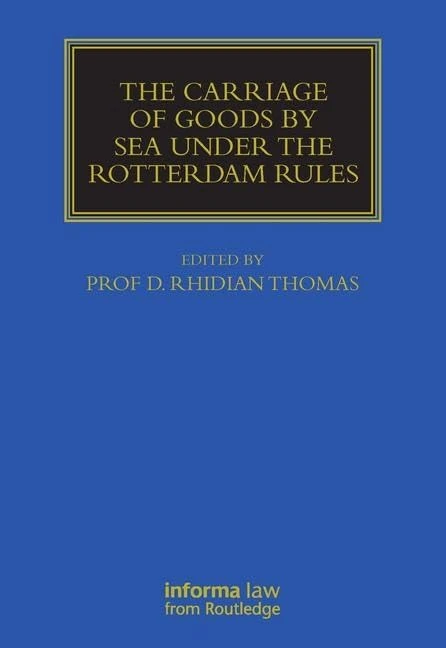 The Carriage Of Goods By Sea Under The Rotterdam Rules (Maritime and Transport Law Library)
