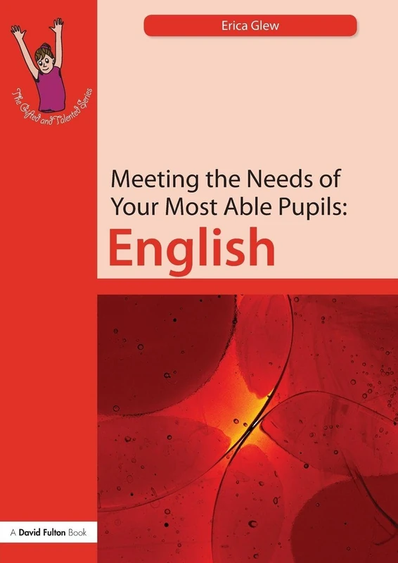 Meeting the Needs of Your Most Able Pupils: English: English (The Gifted and Talented Series)