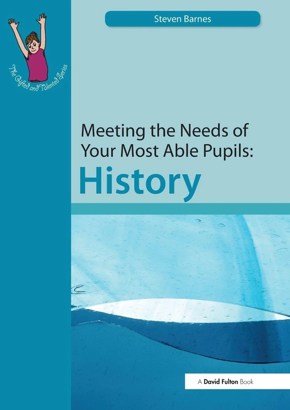 Meeting the Needs of Your Most Able Pupils: History (The Gifted and Talented Series)