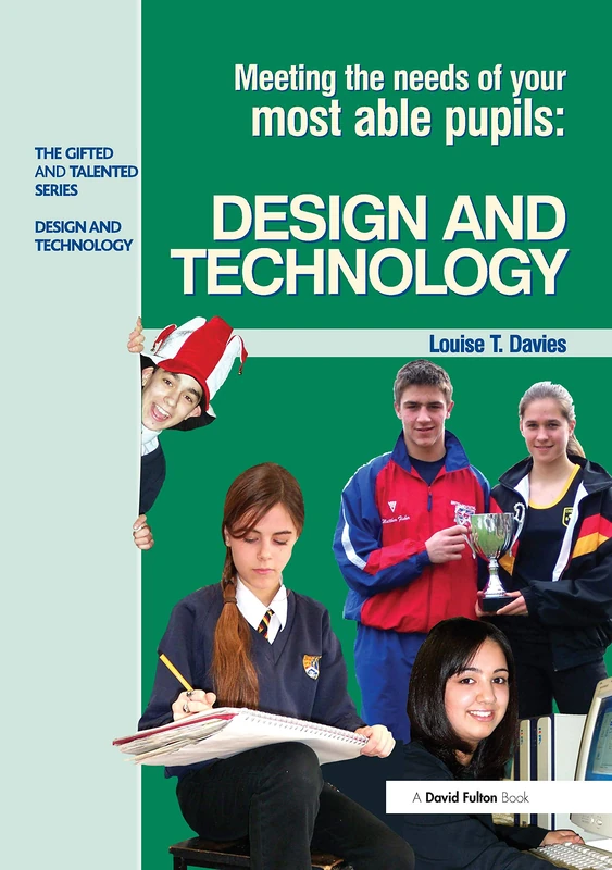 Meeting the Needs of Your Most Able Pupils in Design and Technology (The Gifted and Talented Series)