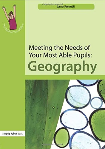 Meeting the Needs of Your Most Able Pupils: Geography (The Gifted and Talented Series)