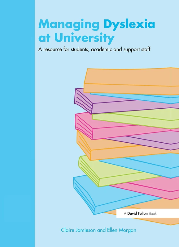 Managing Dyslexia at University: A Resource for Students, Academic and Support Staff (David Fulton Books)