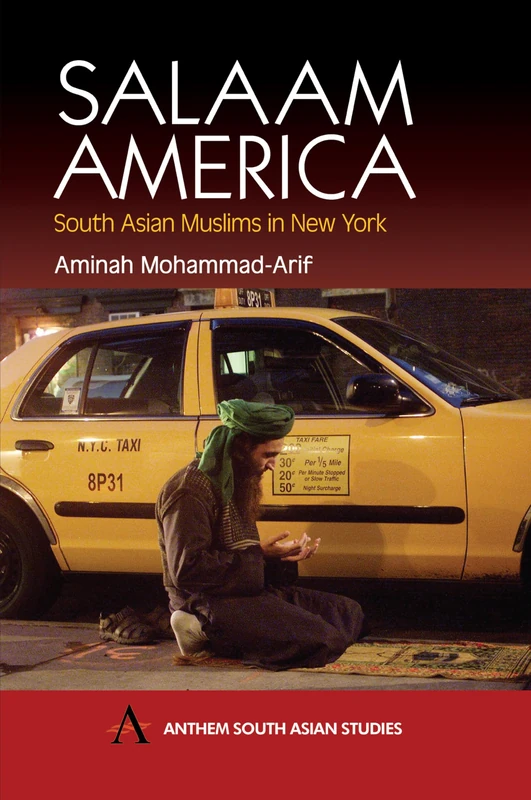 Salaam America: South Asian Muslims in New York (Anthem South Asian Studies)