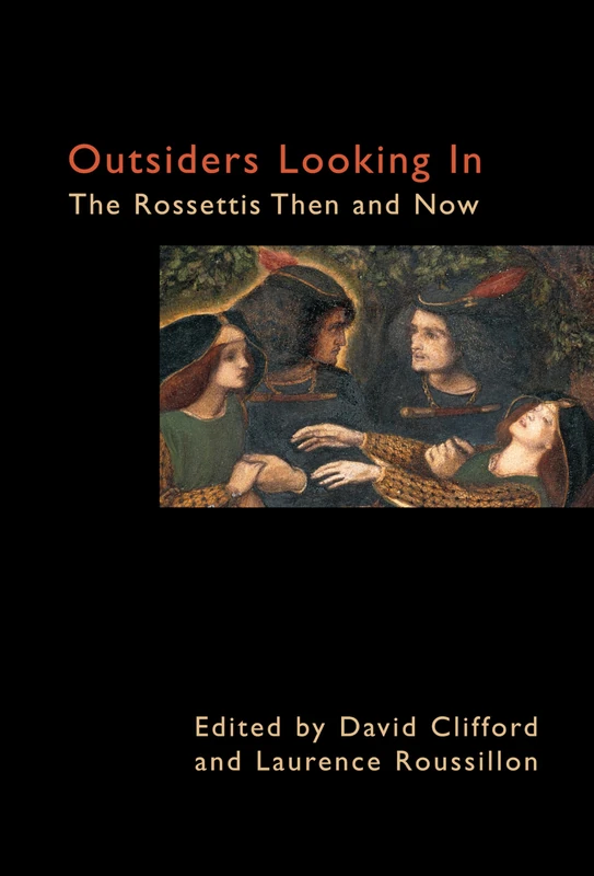 Outsiders Looking In: The Rossettis Then and Now (Anthem Nineteenth-Century Series)