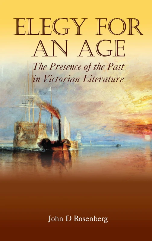 Elegy for an Age: The Presence of the Past in Victorian Literature (Anthem Nineteenth-Century Series)