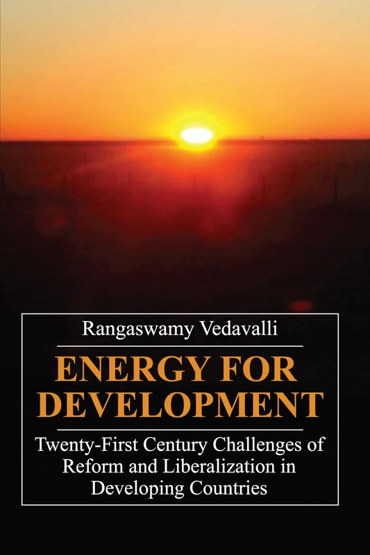 Energy for Development: Twenty-first Century Challenges of Reform and Liberalization in Developing Countries