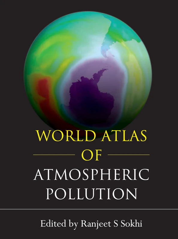 World Atlas of Atmospheric Pollution (Anthem Advances in Atmospheric Environment Science)