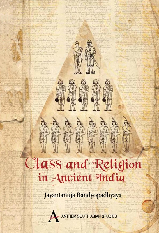 Class and Religion in Ancient India (Anthem South Asian Normative Traditions Studies)
