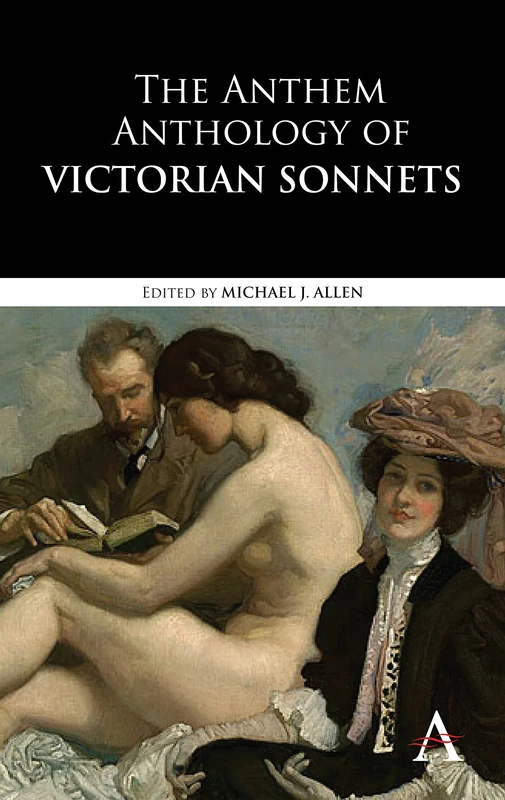 The Anthem Anthology of Victorian Sonnets: 1-5 (Anthem Nineteenth-Century Series)
