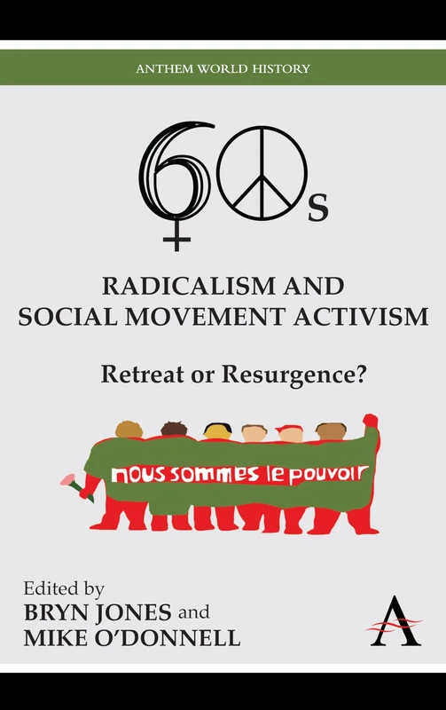 Sixties Radicalism and Social Movement Activism: Retreat or Resurgence?: 1 (Key Issues in Modern Sociology, 1)