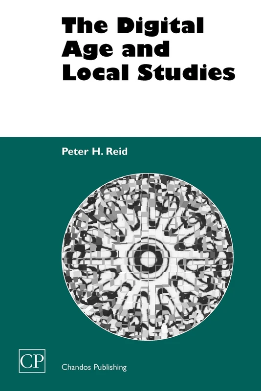 The Digital Age and Local Studies (Chandos Information Professional Series)