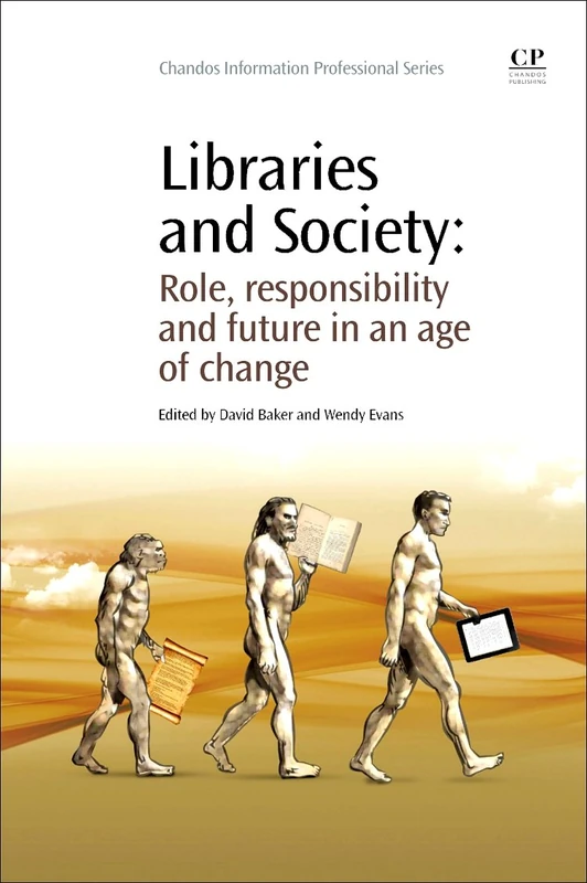 Libraries and Society: Role, Responsibility and Future in an Age of Change (Chandos Information Professional Series)