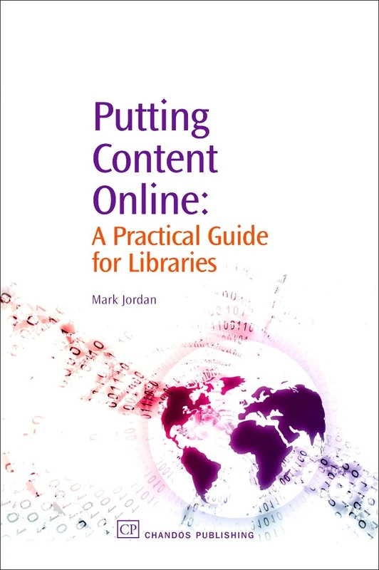 Putting Content Online: A Practical Guide for Libraries (Chandos Information Professional Series)