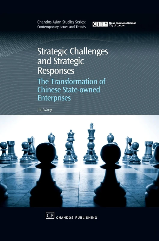 Strategic Challenges and Strategic Responses: Chinese State-Owned Enterprises (Asian Studies: Contemporary Issues and Trends) (Chandos Asian Studies ... of Chinese State-Owned Enterprises - Image 1