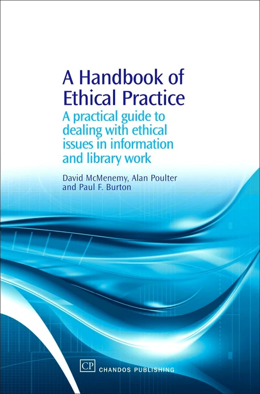 A Handbook of Ethical Practice: A Practical Guide to Dealing with Ethical Issues in information and Library Work (Chandos Information Professional Series) - Image 1