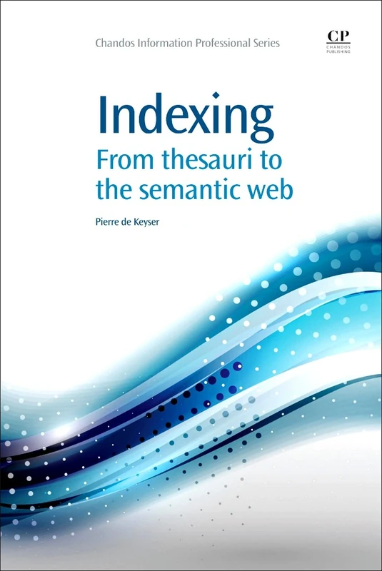 Indexing: From Thesauri to the Semantic Web (Chandos Information Professional Series) - Image 1