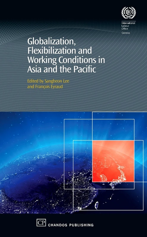 Globalization, Flexibilization and Working Conditions in Asia and the Pacific (Chandos Asian Studies) (Chandos Asian Studies Series)
