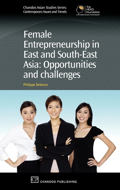 Female Entrepreneurship in East and South-East Asia: Opportunities and Challenges (Chandos Asian Studies Series) - Image 1