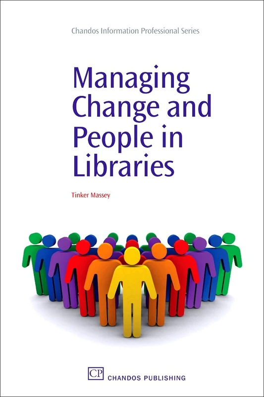 Managing Change and People in Libraries (Chandos Information Professional Series)