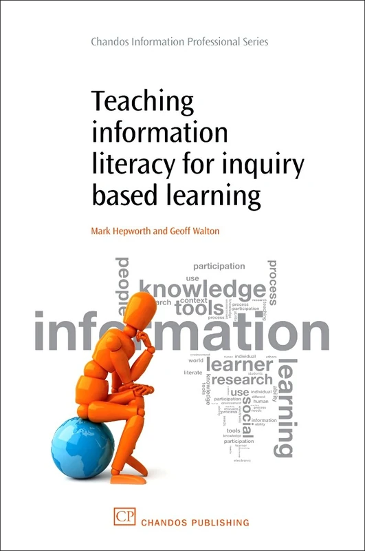 Teaching Information Literacy for Inquiry-Based Learning (Chandos Information Professional Series)