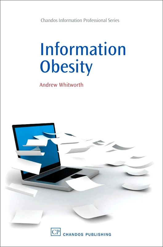 Information Obesity (Chandos Information Professional Series)