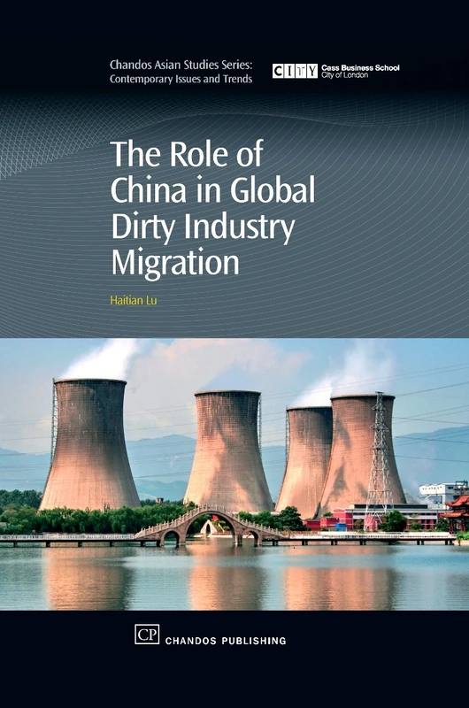 The Role of China in Global Dirty Industry Migration (Chandos Asian Studies) (Chandos Asian Studies Series)