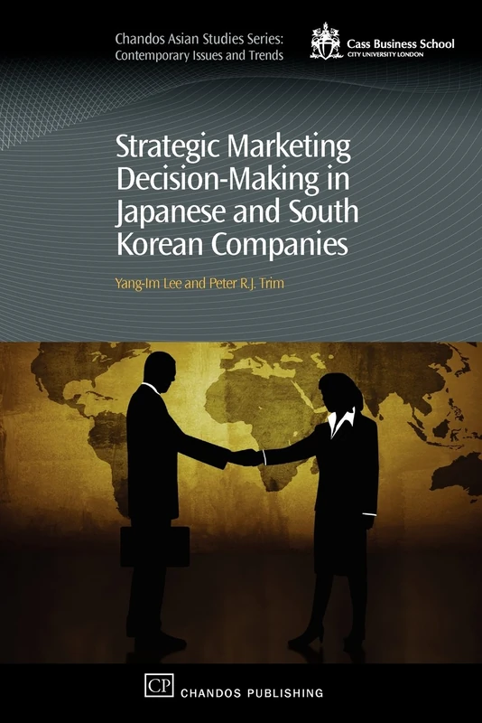 Strategic Marketing Decision-Making within Japanese and South Korean Companies (Chandos Asian Studies Series)
