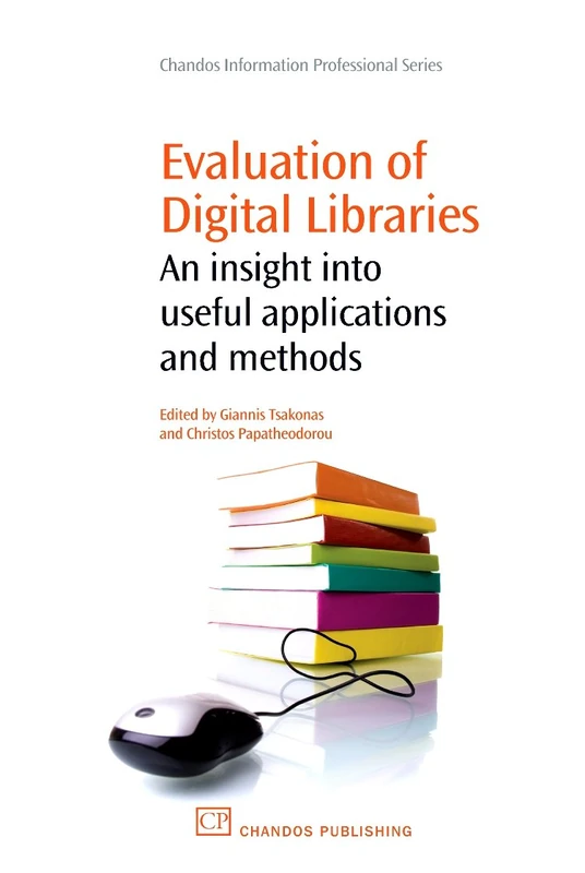 Evaluation of Digital Libraries: An insight into Useful Applications and Methods (Chandos Information Professional Series)